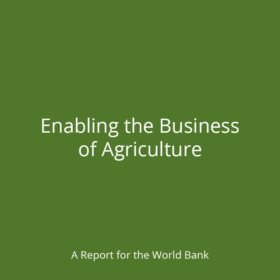 Alt="" Green background, white text "Enabling the Business of Agriculture: A Report for the World Bank"